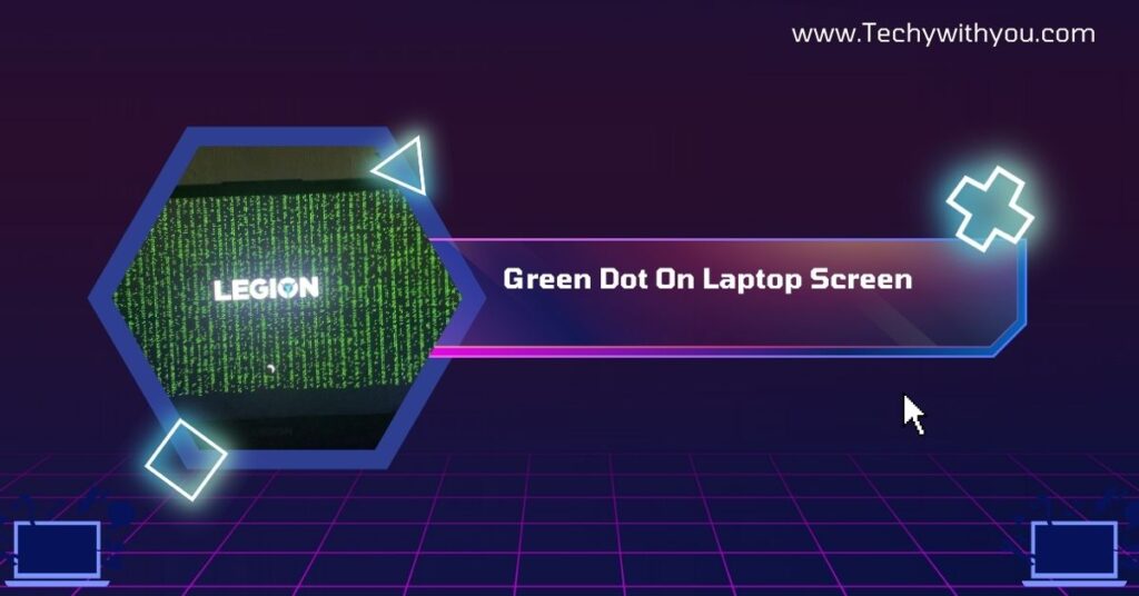 Green Dot On Laptop Screen