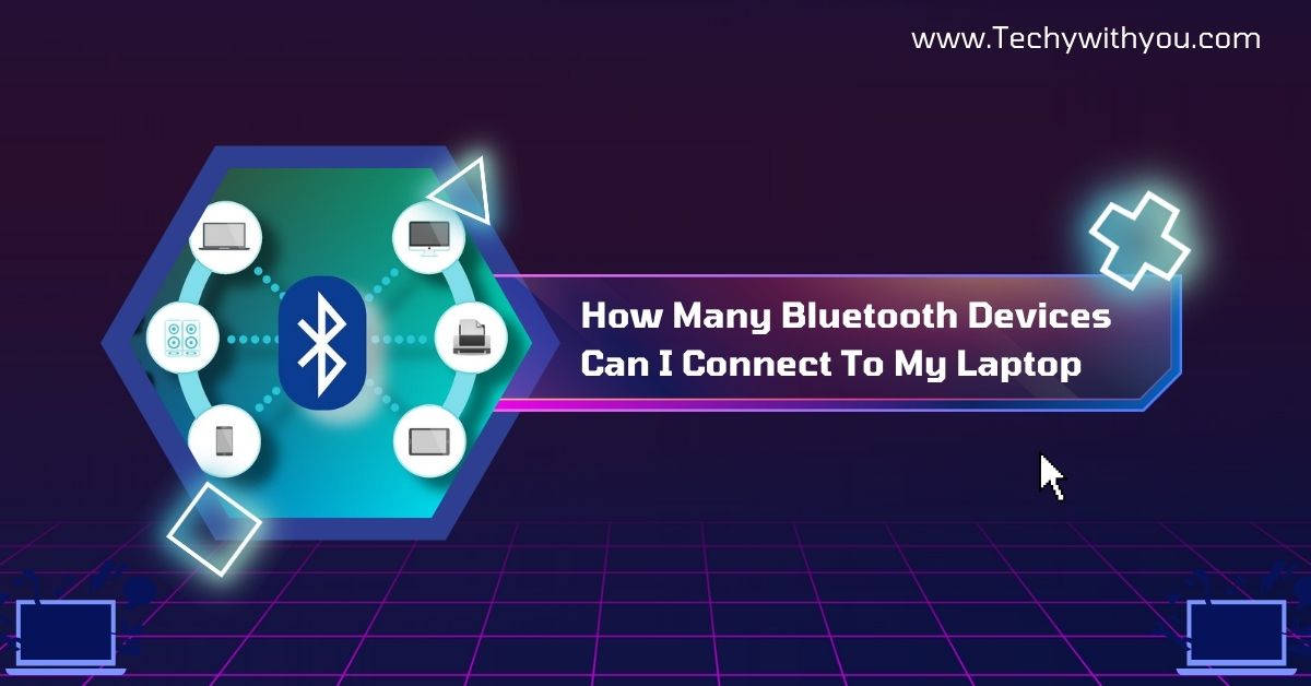 How Many Bluetooth Devices Can I Connect To My Laptop